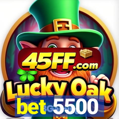 bet 5500
